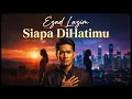 Lagu Ezad Lazim – Siapa DiHatimu | Cover Melayu Slow Rock Romantis (Lyric Video)