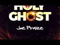 HOLY GHOST (OFFICIAL LYRICS VIDEO) - JOEPRAIZE