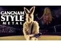 Download Lagu Gangnam Style (metal cover by Leo Moracchioli)