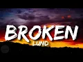 Lund - Broken (Lyrics)