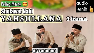 Download Sholawat  merdu | YAHSULLANA | 3 Irama | ar rumman . MP3