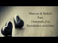 Marcos & Belutti Part. Fernando Zor - Romântico anônimo  (Letra)