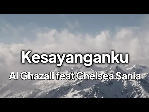 Download MP3 Al Ghazali ft Chelsea Shania - Kesayanganku | lirik