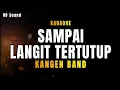 Download Lagu SAMPAI LANGIT TERTUTUP _ KANGEN BAND (KARAOKE) HDSOUND