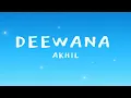 DEEWANA || AKHIL|| LYRICS
