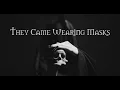 Download Lagu Peter Gundry- They Came Wearing Masks (Unofficial clip)