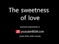 Download Lagu [ youtuberBGM.com ]  The sweetness of love