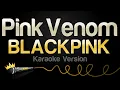 Download Lagu BLACKPINK - Pink Venom (Karaoke Version)