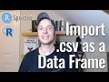 How to Import CSV Files as Data Frames into R