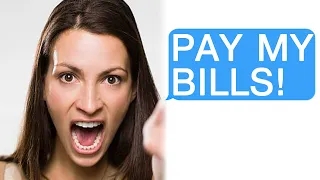 My Ex-GF Wants Me to Pay All her Bills
