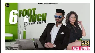 6 Foot 6 Inch - Full Video | Zabby Goraya | Latest Punjabi Songs 2018 | New Punjabi Songs