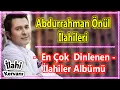 Download Lagu 💜Abdurrahman Önül - Karışık Yeni İlahileri 🌹 En Çok Dinlenen İlahi Albümleri 💜 Güzel İlahi Dinle