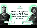 Node js Loves Python Running ASGI Apps Inside Your Node js Services