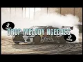 Lagu DROP MELODY NGEGASS (SPEED UP)