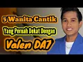 Download Lagu 5 WANITA CANTIK YANG PERNAH DEKAT DENGAN VALEN DA 7 MP3
