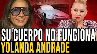 The End of Yolanda Andrade She Grew Tired of Fighting - Predictions