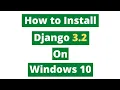 How to Install Django on Windows 10 Django 3 2 2021