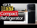 TOP 5 Best Compact Refrigerators Today s Top Picks
