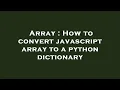 Array How to convert javascript array to a python dictionary