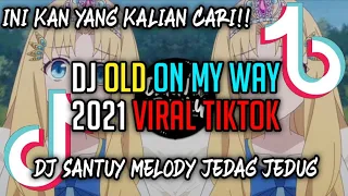 Download DJ Santuy On My Way Melody Jedag Jedug | Tiktok Viral Terbaru 2021👑🎶 MP3