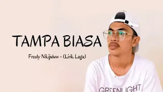 Download TAMPA BIASA - Fresly Nikijuluw (Lirik Lagu) HD MP3