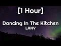 Lagu LANY - Dancing In The Kitchen [1 Hour]