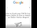 How to Check USCIS Case Status Online How to Submit an Online Service Request