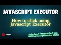 Master JavaScriptExecutor in Selenium Click Using JavaScript Java Utility Creation