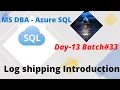 DAY13 SQL Server DBA Log Shipping Introduction