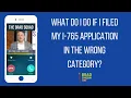 What Do I Do If I Filed My I-765 Application In The Wrong Category