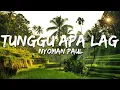 Download Lagu Nyoman Paul - Tunggu Apa Lag (Lirik/Lyrics)
