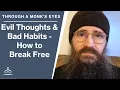 Evil Thoughts and Bad Habits - How to Break Free w Fr Seraphim Aldea