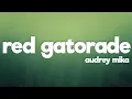 Download Lagu Audrey Mika - Red Gatorade (Lyrics)