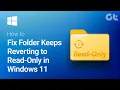 How to Fix Folders Keeps Reverting to Read-Only Windows 11