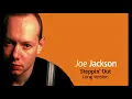 Lagu Joe Jackson , Steppin' Out , Long Version