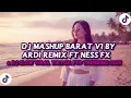 Lagu DJ MASHUP V1 BY ARDI RMX FT NESS FX VIRAL TIKTOK MANGKANEE!! 2025