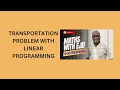 38 Transportation Problem with Linear Programming