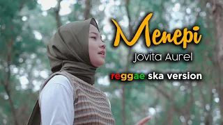 Download MENEPI - COVER REGGAE SKA BY JOVITA AUREL MP3