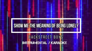 Download BACKSTREET BOYS - Show Me The Meaning Of Being Lonely | Karaoke (instrumental w/ back vocals) MP3