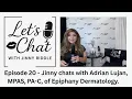 Jinny Chats with Adrian Lujan of Epiphany Dermatology on skin care treatments and more