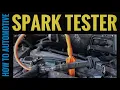 How To Test Ignition Spark On A Car Or Truck Engine With An Inline Spark Tester