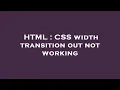 HTML CSS width transition out not working