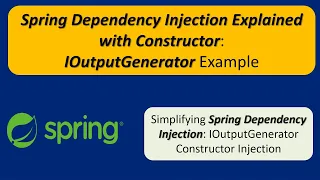 Spring Dependency Injection Explained with Constructor IOutputGenerator Example Spring Tutorial