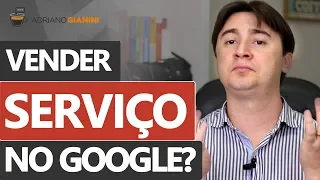 COMO VENDER SERVIÇOS ANUNCIANDO NO GOOGLE ADS - TUTORIAL PASSO A PASSO