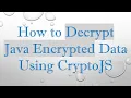 How to Decrypt Java Encrypted Data Using CryptoJS