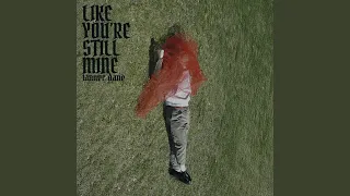 Like You Re Still Mine 