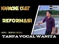 Download Lagu H. RHOMA IRAMA - REFORMASI KARAOKE DUET DANGDUT TANPA VOCAL CEWEK | ItzBonay