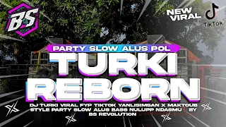 dj turki reborn yanlisimsan x maktoub style party slow bass nulup sak gensete bs revolution 