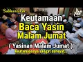 Download Lagu SUBHANALLAH !! 6 KEUTAMAAN BACA YASIN MALAM JUMAT, (YASINAN) KHASIATNYA LUARBIASA