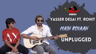 Yasser Desai | Rohit | MAIN ROYAAN (Acoustic) | Mirchi Indies Unplugged
